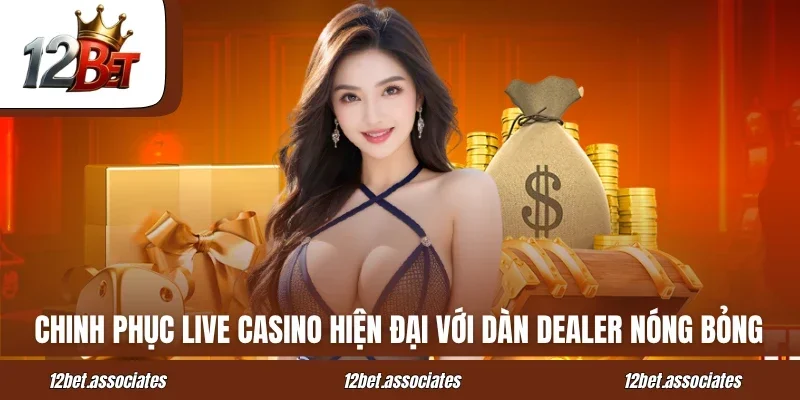 Chinh Phục Casino Tại Nhà Cái 12bet